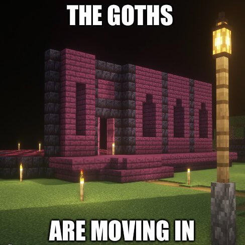 A meme of Scythes unfinished build with the label "the goths are moving in" in all caps. The background is black due to the shader used in the image.